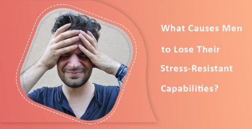 What Causes Men To Lose Their Stress-Resistant Capabilities?