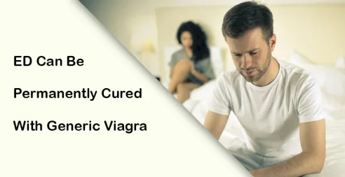 ED Can Be Permanently Cured With Generic Viagra