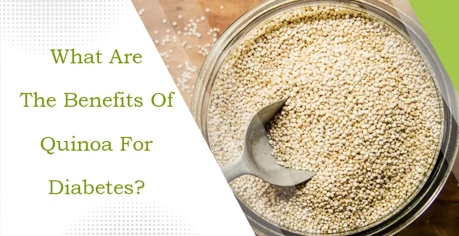 What Are The Benefits Of Quinoa For Diabetes?