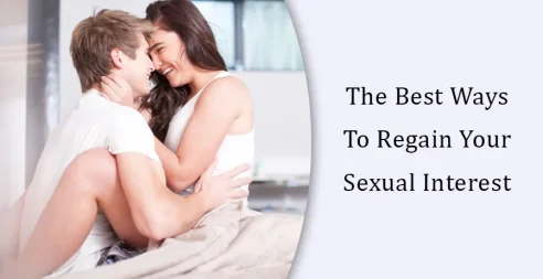 The Best Ways To Regain Your Sexual Interest 10 The Best Ways To Regain Your Sexual Interest