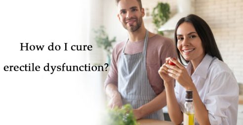 How Do I Cure Erectile Dysfunction?