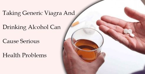 Taking Generic Viagra And Drinking Alcohol Can Cause Serious Health Problems