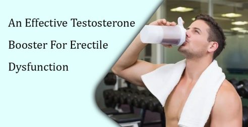 An Effective Testosterone Booster For Erectile Dysfunction