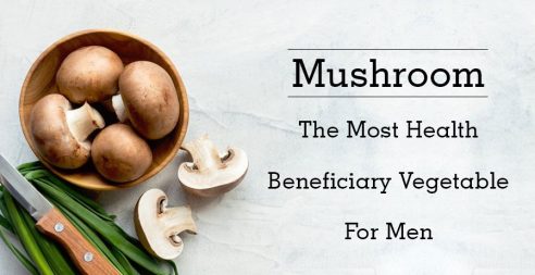 Mushrooms- The Most Health Beneficiary Vegetable For Men 5 Mushrooms- The Most Health Beneficiary Vegetable For Men