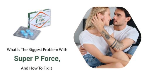 What Is The Biggest Problem With Super P Force, And How To Fix It  