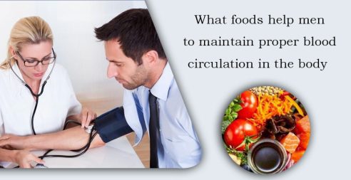 What Foods Help Men To Maintain Proper Blood Circulation In The Body