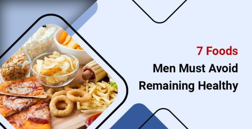 7 Foods Men Must Avoid Remaining Healthy