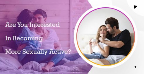 Are You Interested In Becoming More Sexually Active?
