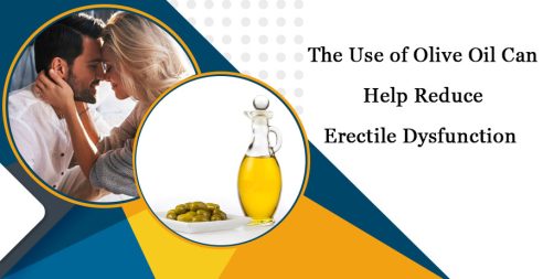 The Use Of Olive Oil Can Help Reduce Erectile Dysfunction