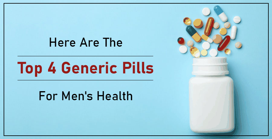 Here Are The Top 4 Generic Pills For Men's Health
