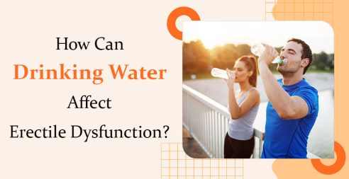 How Can Drinking Water Affect Erectile Dysfunction?