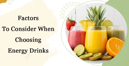 Factors To Consider When Choosing Energy Drinks