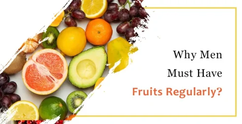 Why Men Must Have Fruits Regularly?