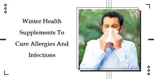 Winter Health Supplements To Cure Allergies And Infections