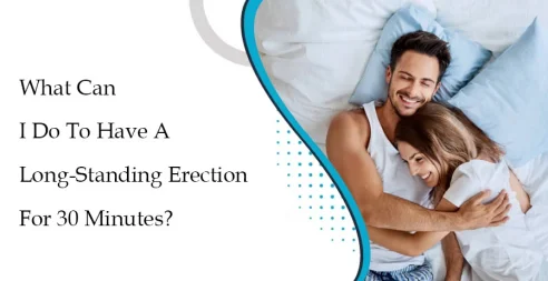 What can I do to have a long-standing erection for 30 minutes?