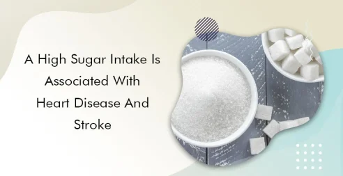 A High Sugar Intake Is Associated With Heart Disease And Stroke