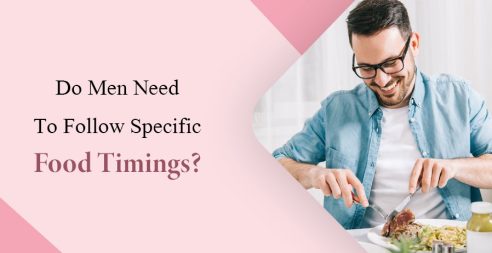 Do Men Need To Follow Specific Food Timings?
