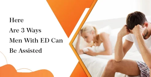 Here Are 3 Ways Men With Ed Can Be Assisted