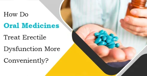 How Do Oral Medicines Treat Erectile Dysfunction More Conveniently?