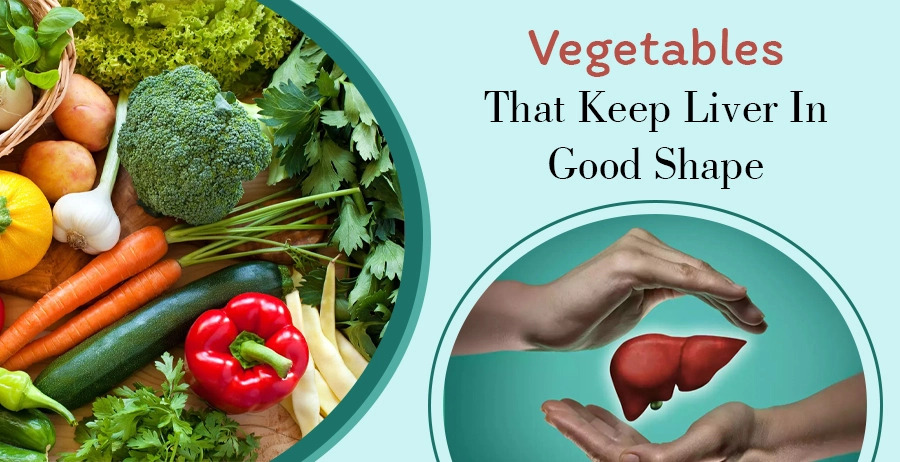 Vegetables That Keep Liver