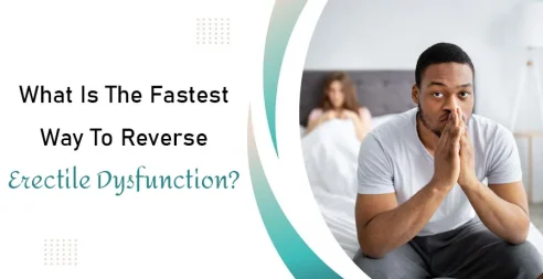 What Is The Fastest Way To Reverse Erectile Dysfunction?