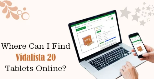 Where Can I Find Vidalista 20 Tablets Online?