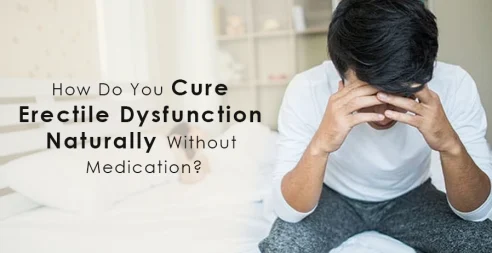 How Do You Cure ED Naturally Without Medication?