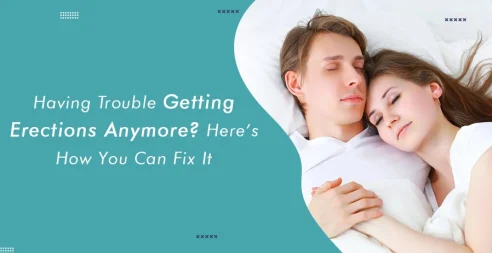 Having Trouble Getting Erection Anymore? Here’s How You Can Fix It