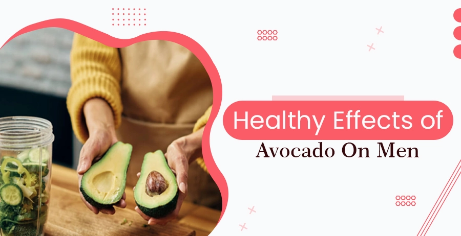 Healthy Effects Of Avocado On Men