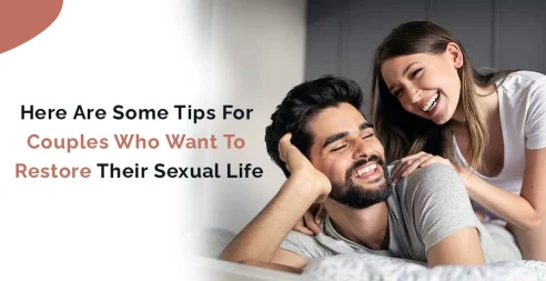 Here Are Some Tips For Couples Who Want To Restore Their Sexual Life