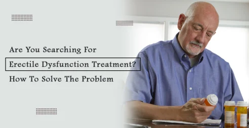 Are You Searching For Erectile Dysfunction Treatment