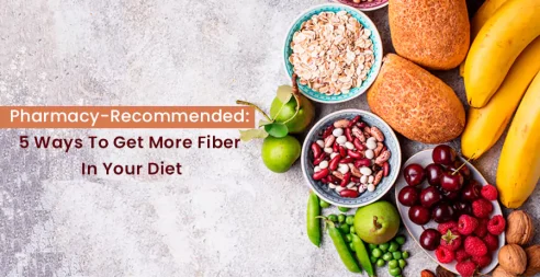 Pharmacy-Recommended: 5 Ways To Get More Fiber In Your Diet