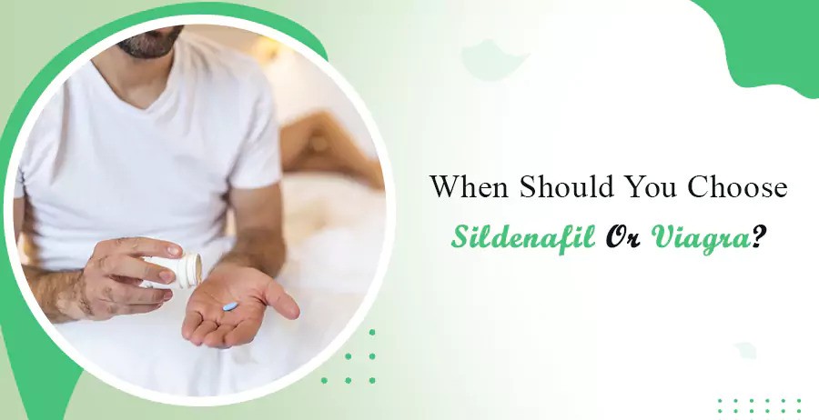 You Choose Sildenafil OR Viagra