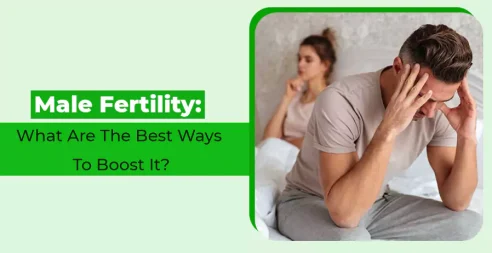 Male Fertility- What Are The Best Ways To Boost It