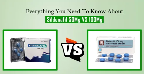 Everything You Need To Know About Sildenafil 50mg VS 100mg