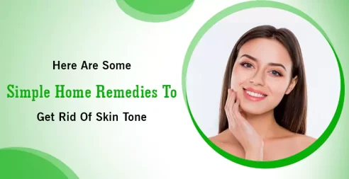 Here Are Some Simple Home Remedies To Get Rid Of Skin Tone