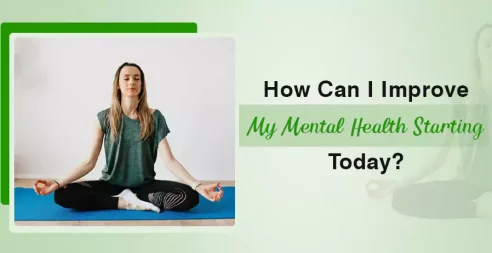 How Can I Improve My Mental Health Starting Today