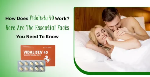How Does Vidalista 40 Work- Here Are The Essential Facts You Need To Know