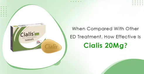 When Compared With Other ED Treatment, How Effective Is Cialis 20mg