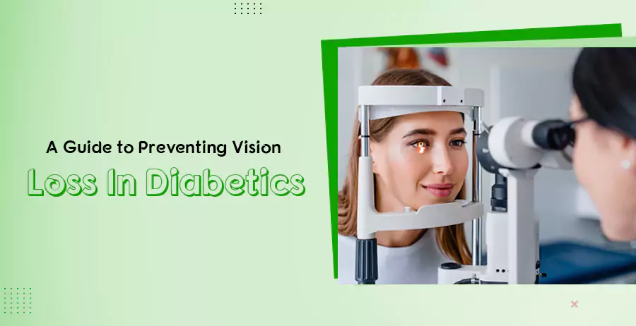 A Guide To Preventing Vision Loss In Diabetics