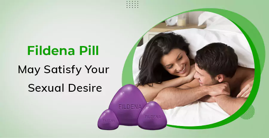 Fildena Pill May Satisfy Your Sexual Desire