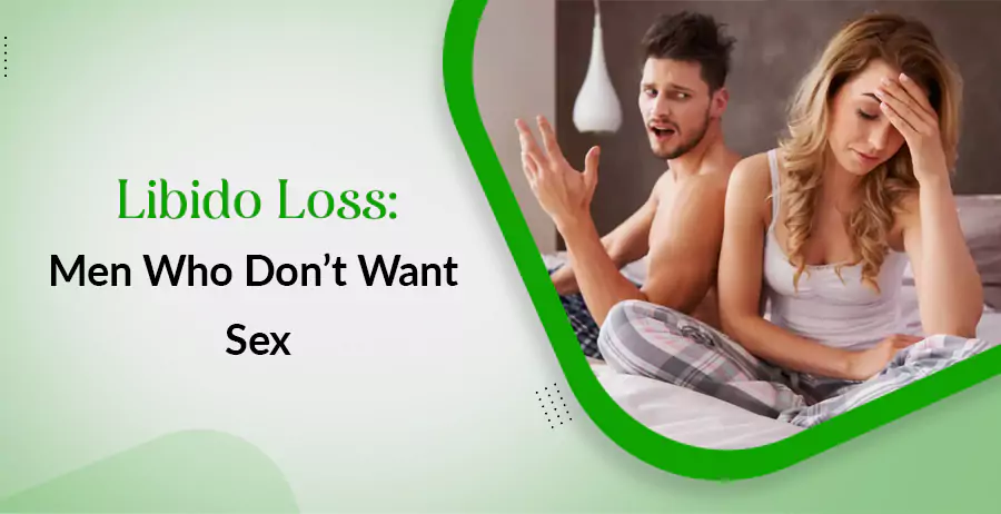 Libido Loss- Men Who Don't Want Sex
