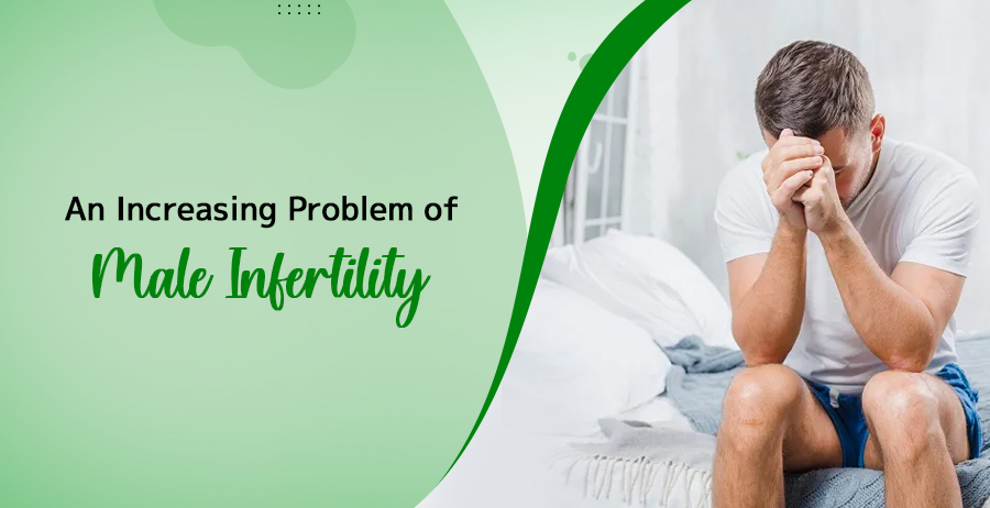 An Increasing Problem Of Male Infertility