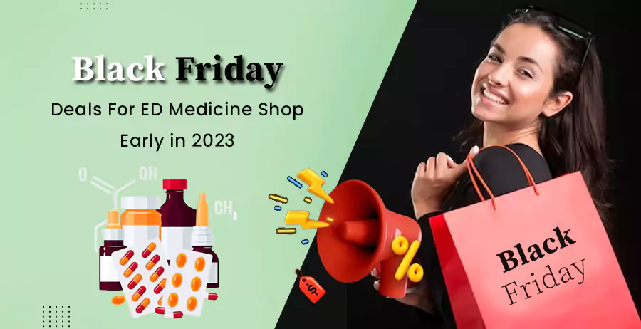 Black Friday Deals For ED Medicine Shop Early In 2023 1 Black Friday Deals for ED Medicine Shop Early in 2023