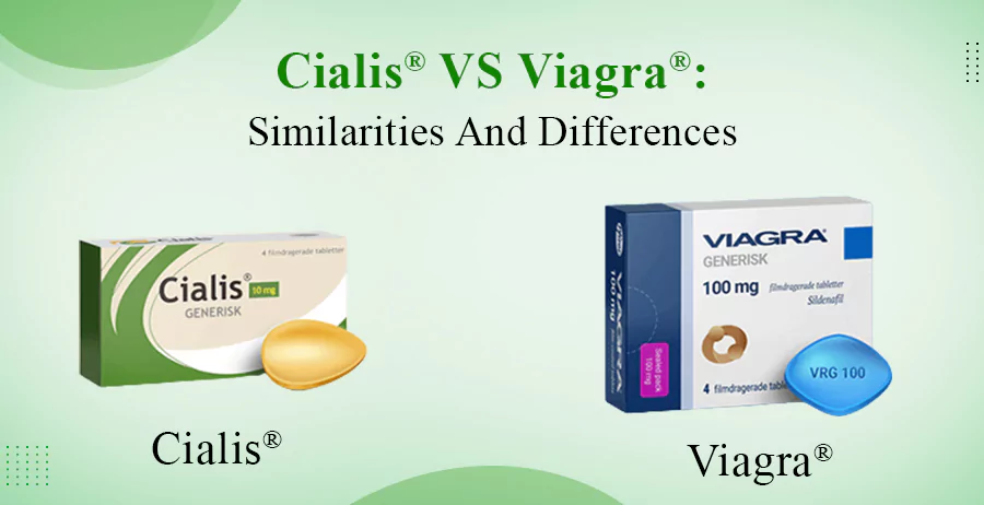 Cialis® vs. Viagra®- Similarities And Differences