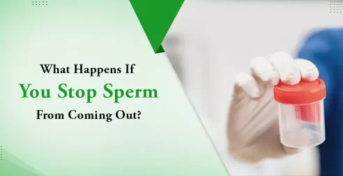 What Happens If You Stop Sperm From Coming Out