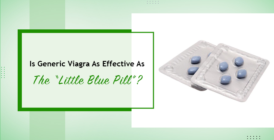 Is Generic Viagra As Effective As The ‘Little Blue Pill’?