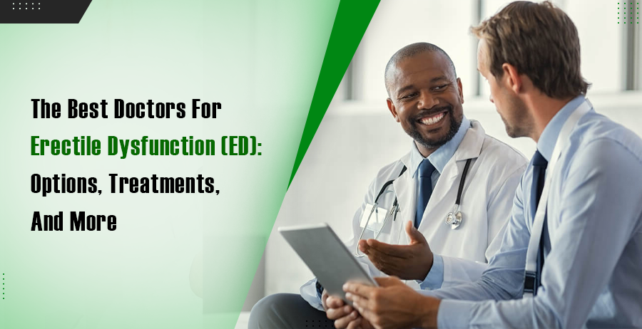 The Best Doctors For Erectile Dysfunction (ED)