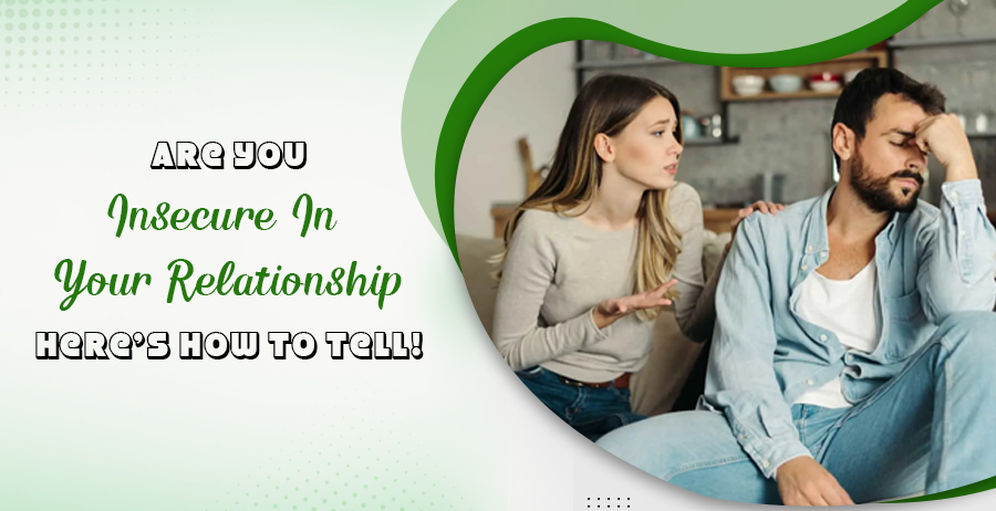 Are You Insecure In Your Relationship?