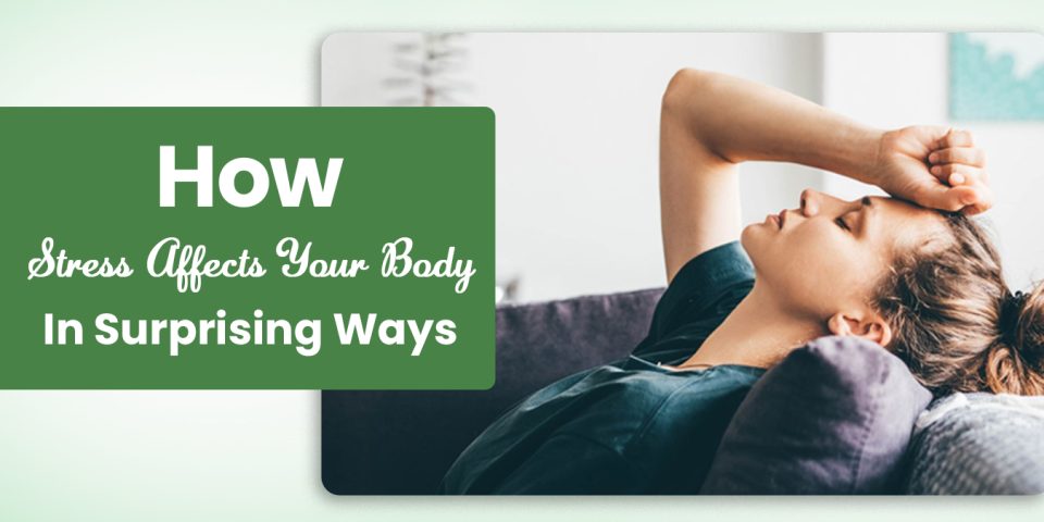 How Stress Affects Your Body Is Surprising?